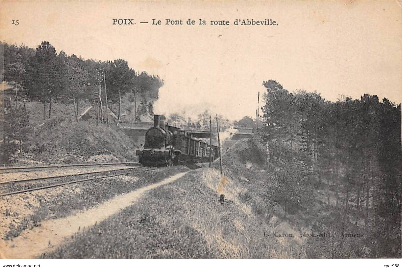 80.AM17525.Poix De Picardie.N°15.Pont De La Route D'Abbeville.Train - Poix-de-Picardie