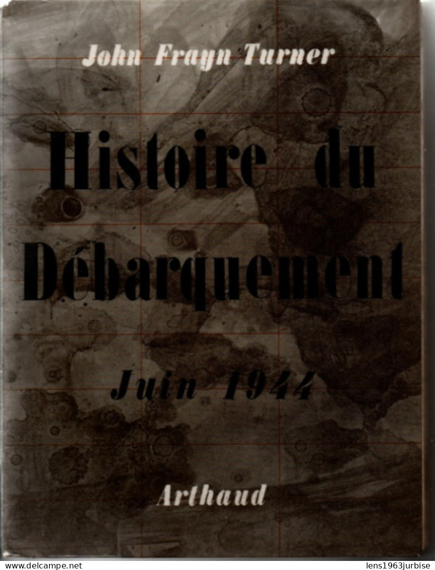 Histoire De Débarquement , John Frayn Turner , Arthaud ( 1960 ) Cachet De Bibliothéque - Guerre 1939-45