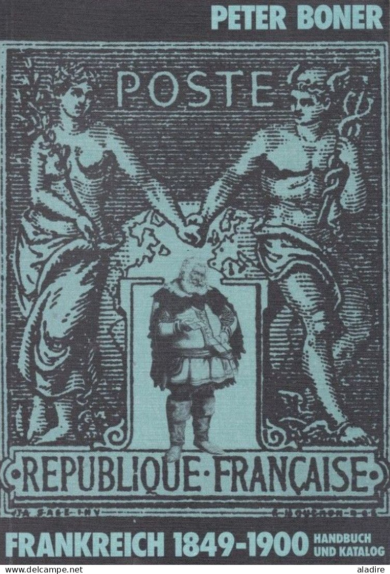 PETER BONER - 1981 - FRANKREICH 1849 - 1900 Handbuch Und Katalog - 6 Scans - Philatélie Et Histoire Postale