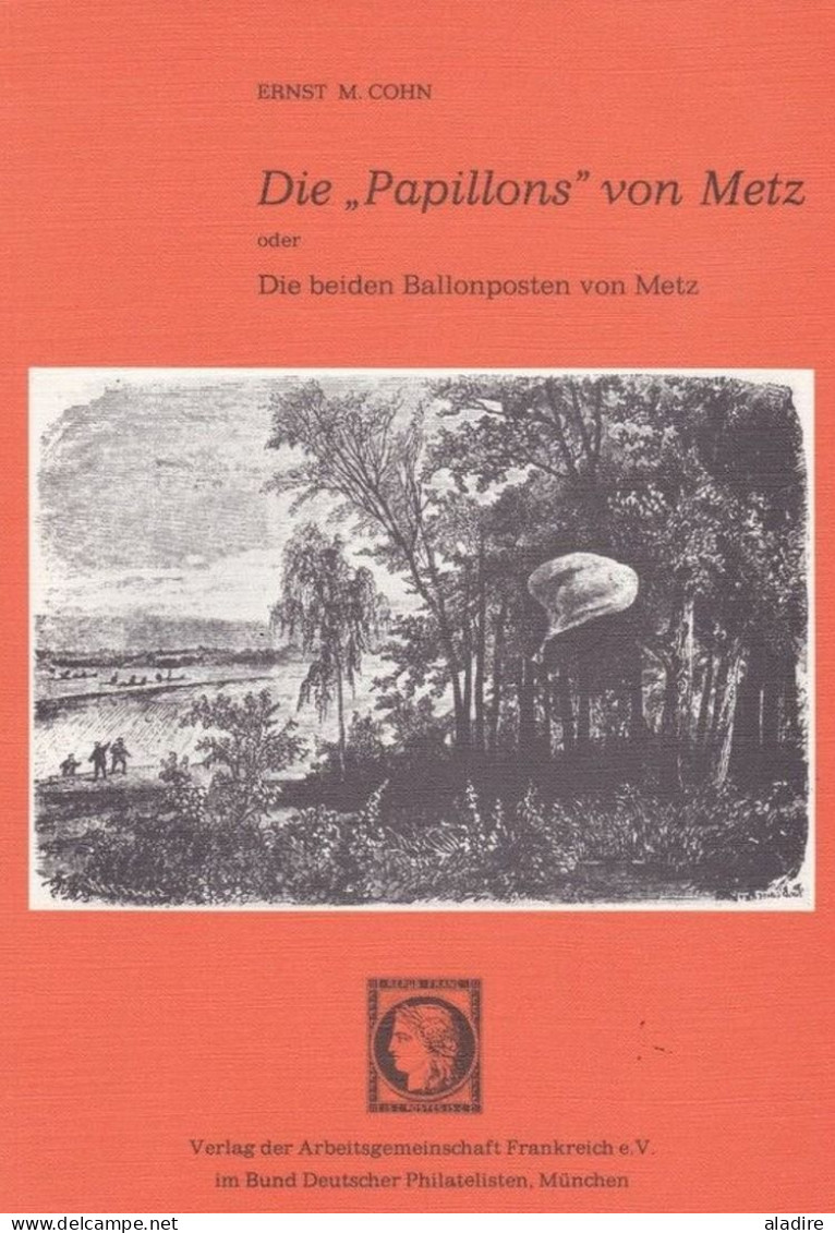 1976 - Ernst M. COHN - Die " PAPILLONS" Von Metz / Die Beiden Ballonposten Von Metz - 80 Seiten - Ballons Montés De Metz - Poste Aérienne & Histoire Postale