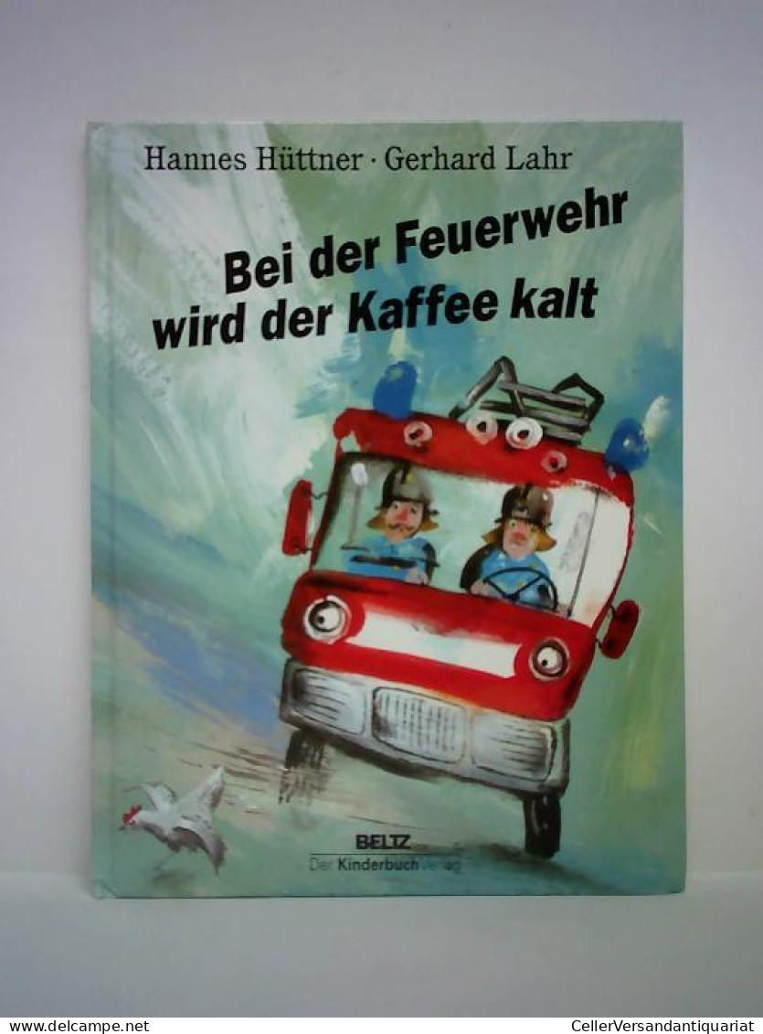 Bei Der Feuerwehr Wird Der Kaffee Kalt Von Hüttner, Hannes - Non Classificati