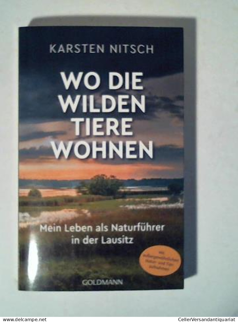 Wo Die Wilden Tiere Wohnen: Mein Leben Als Naturführer In Der Lausitz Von Nitsch, Karsten - Ohne Zuordnung