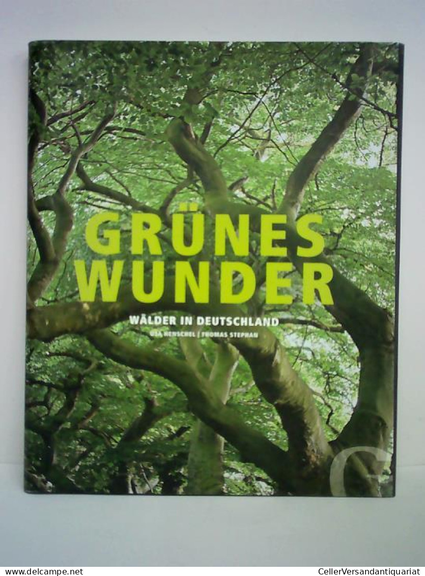 Grünes Wunder - Wälder In Deutschland Von Henschel, Uta / Stephan, Thomas - Ohne Zuordnung