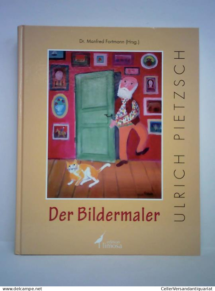 Der Bildermaler Ulrich Pietzsch Von Fortmann, Manfred (Hrsg.) - Non Classificati