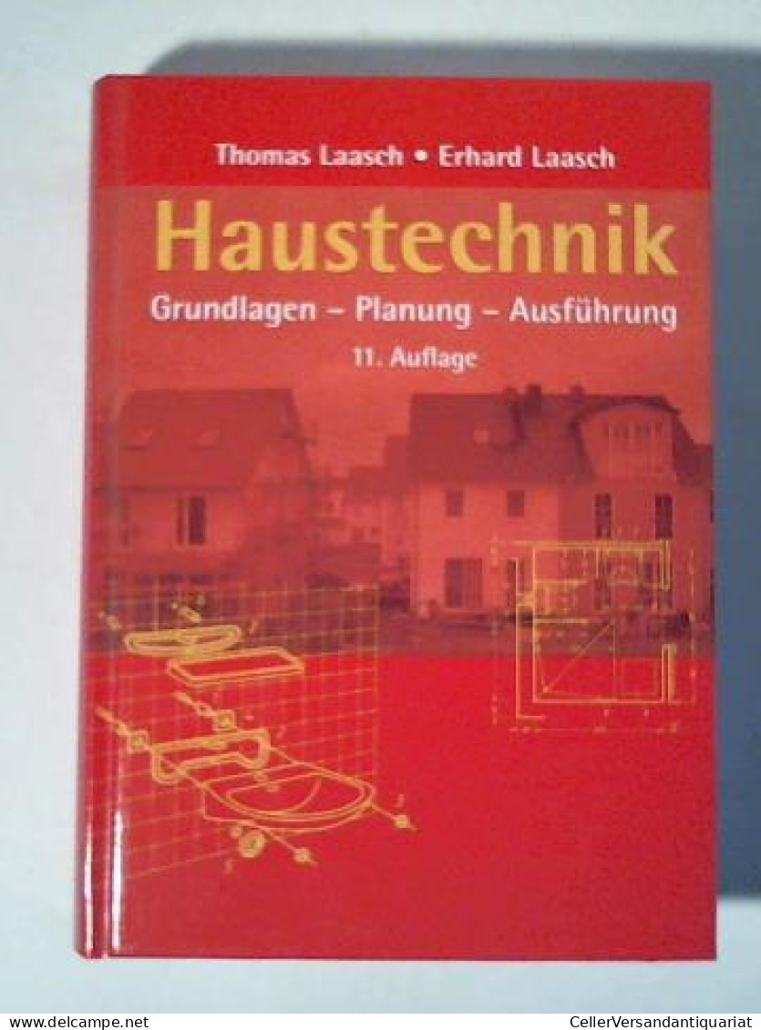 Haustechnik. Grundlagen - Planung - Ausführung Von Laasch, Thomas U. Erhard - Non Classificati