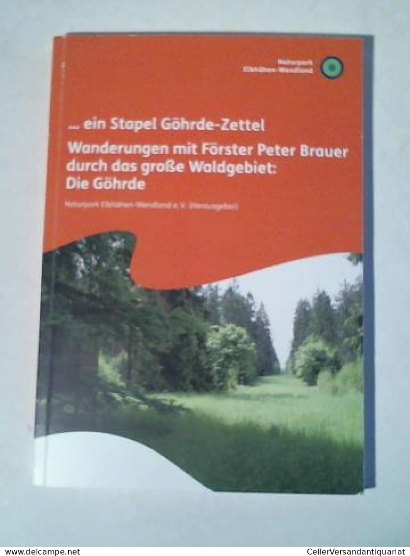 ... Ein Stapel Göhrde-Zettel. Wanderungen Mit Förster Peter Brauer Durch Das Große Waldgebiet: Die Göhrde Von... - Non Classificati