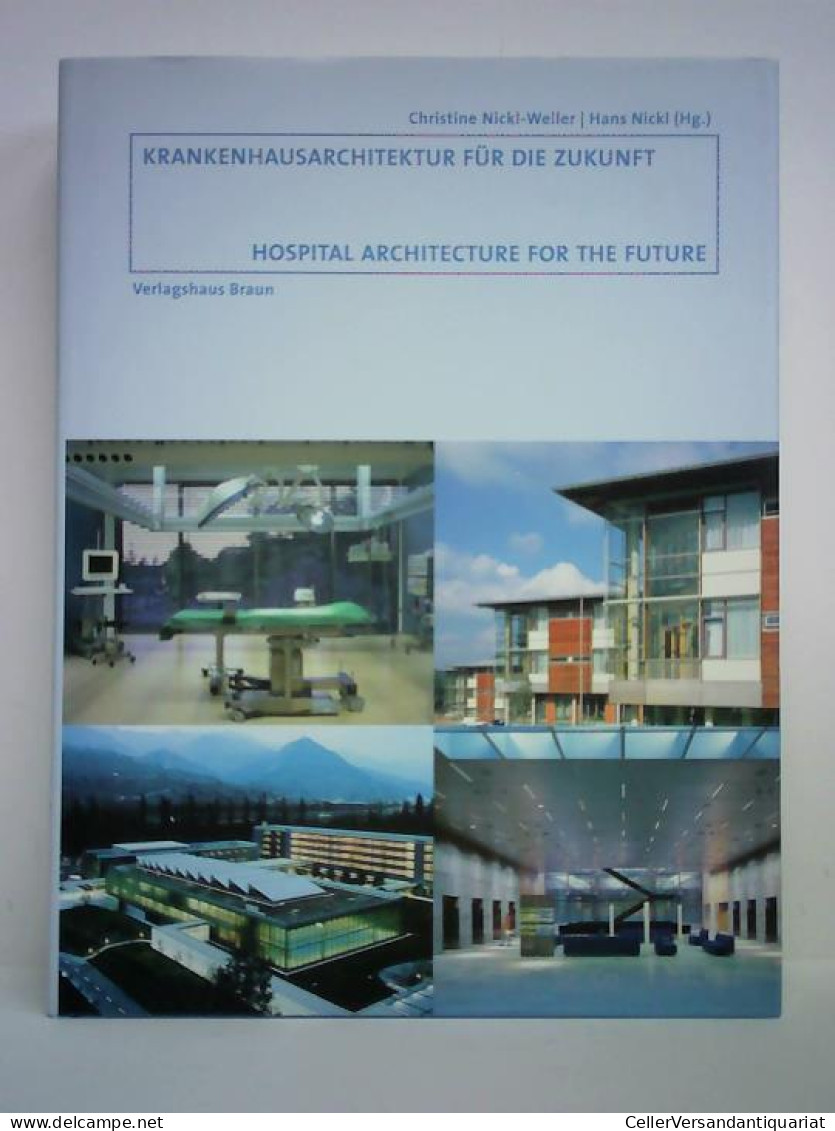 Krankenhausarchitektur Für Die Zukunft = Hospital Architecture For The Future Von Nickl-Weller, Christine / Nickl,... - Non Classificati