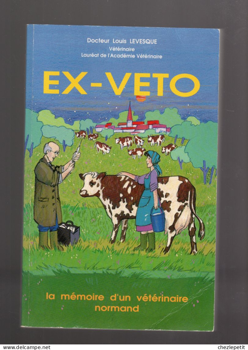 EX-VETO La Mémoire D'un Vétérinaire Normand Dr LOUIS LEVESQUE 1993 - Biographie