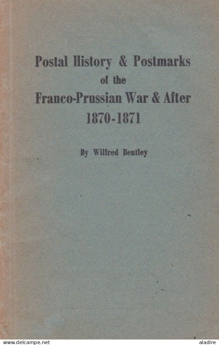 1955 - Wilfred Bentley - Postal History & Postmarks Of The Franco-Prussian War & After 1870 / 1871 - La Guerre De 1870 - Philatélie Et Histoire Postale