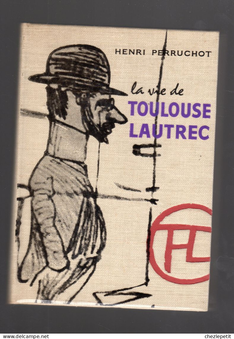 LA VIE DE TOULOUSE LAUTREC HENRI PERRUCHOT Edition Reliée Numérotée 1958 - Biographie