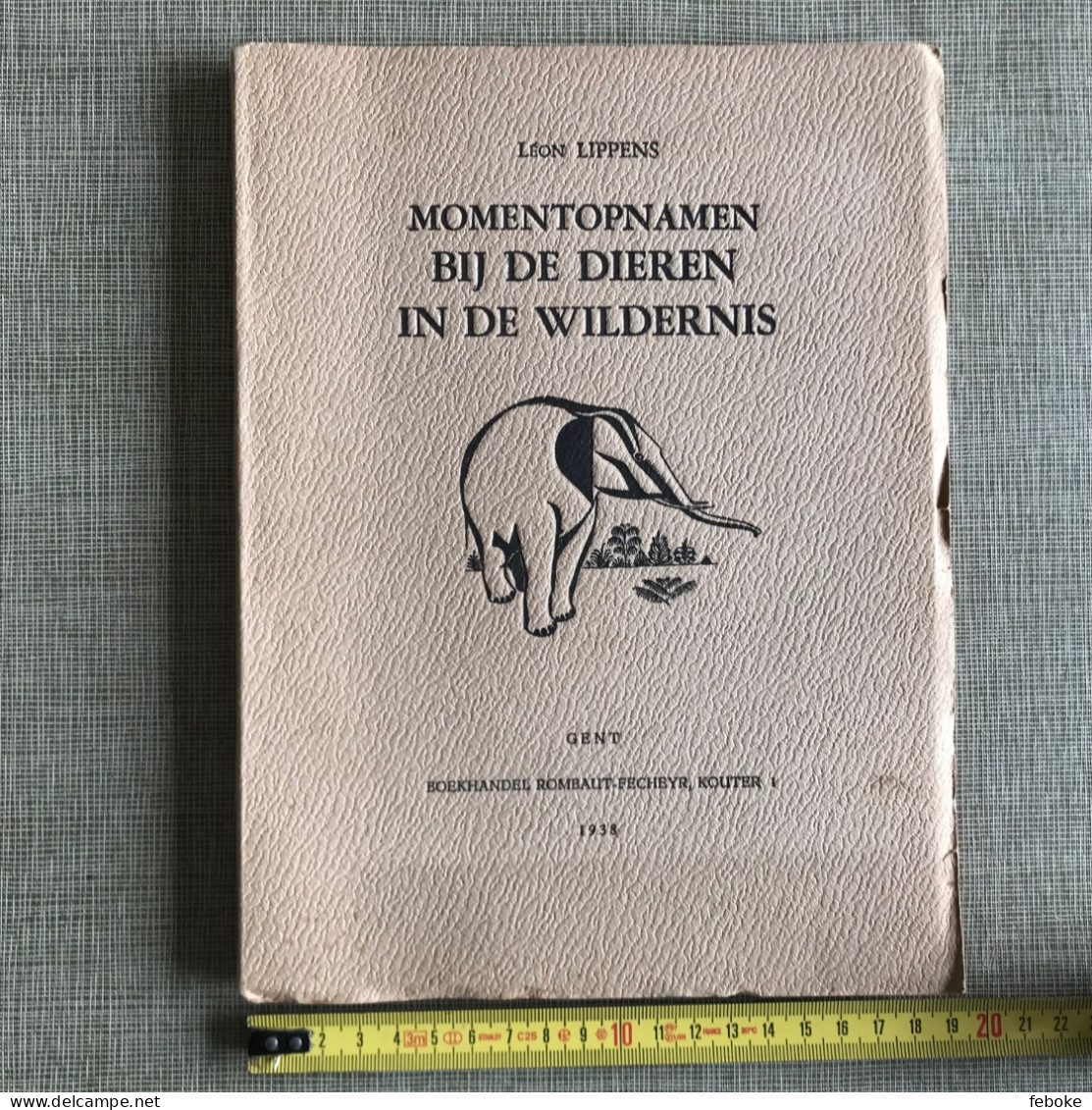 Momentopnamen Bij De Dieren In De Wildernis.  Schrijver Lippens, Léon 1938 - Geography