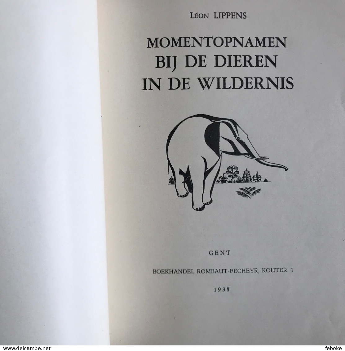 Momentopnamen Bij De Dieren In De Wildernis.  Schrijver Lippens, Léon 1938 - Geography