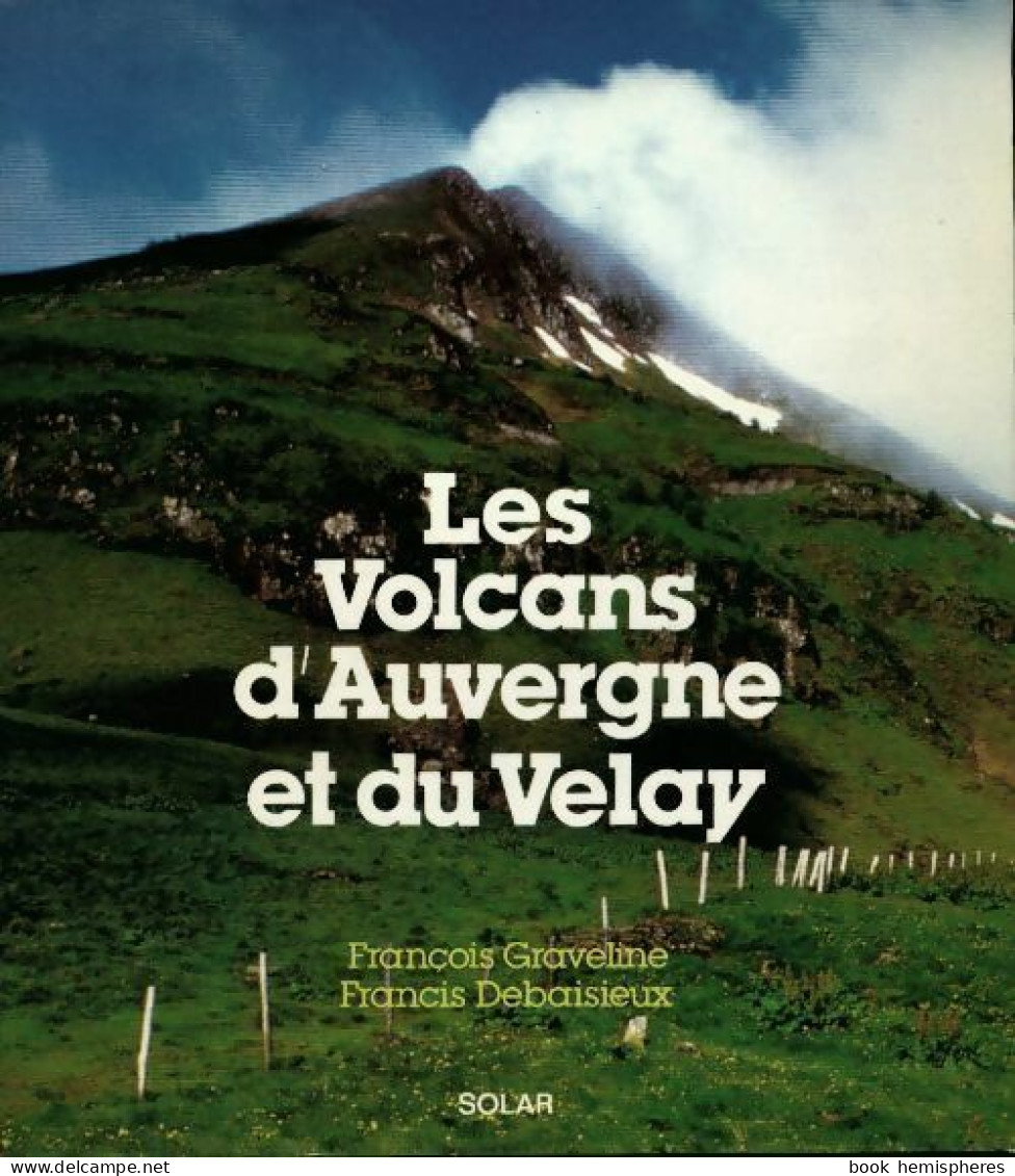 Les Volcans D'Auvergne Et Du Velay (1984) De François Graveline - Turismo