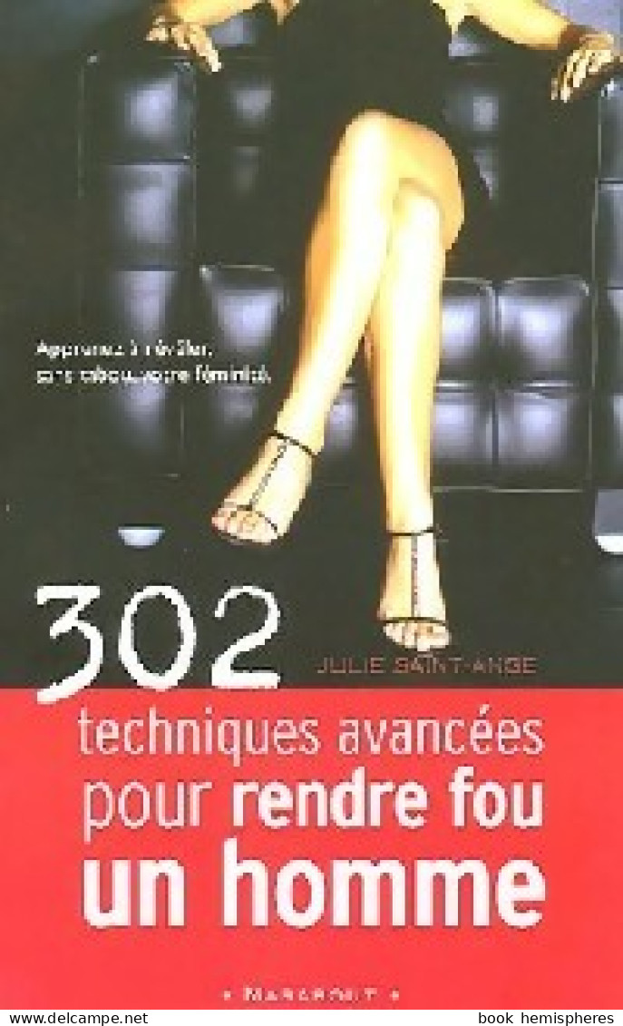 302 Techniques Avancées Pour Rendre Fou Un Homme (2005) De Olivia Saint Claire - Health