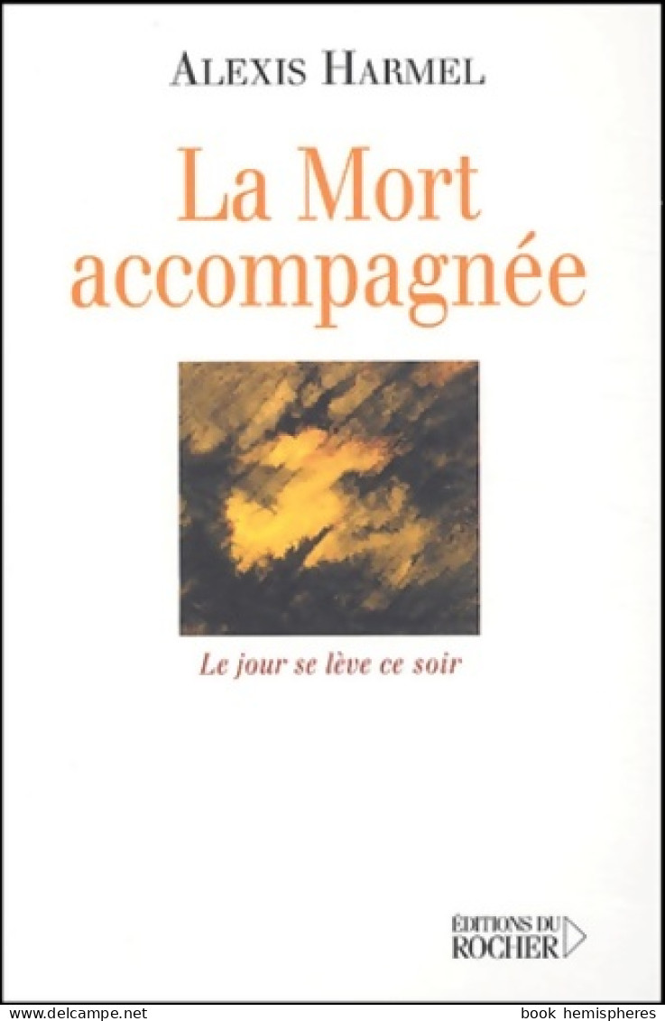 La Mort Accompagnée : Le Jour Se Lève Ce Soir (2004) De Alexis Harmel - Health