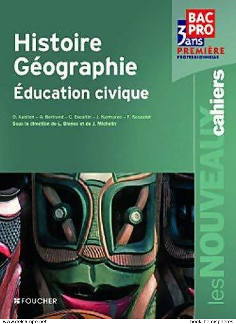 Histoire-géographie éducation Civique Première Professionnelle (2010) De O. Apollon - 12-18 Years Old