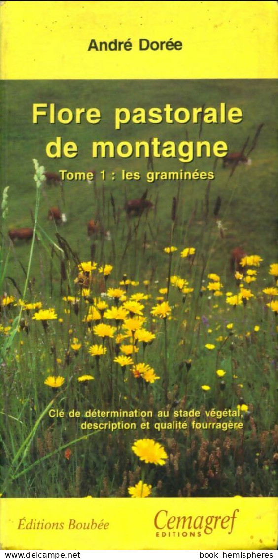 Flore Pastorale De Montagne Tome 1. Les Graminées (1995) De André Dorée - Nature