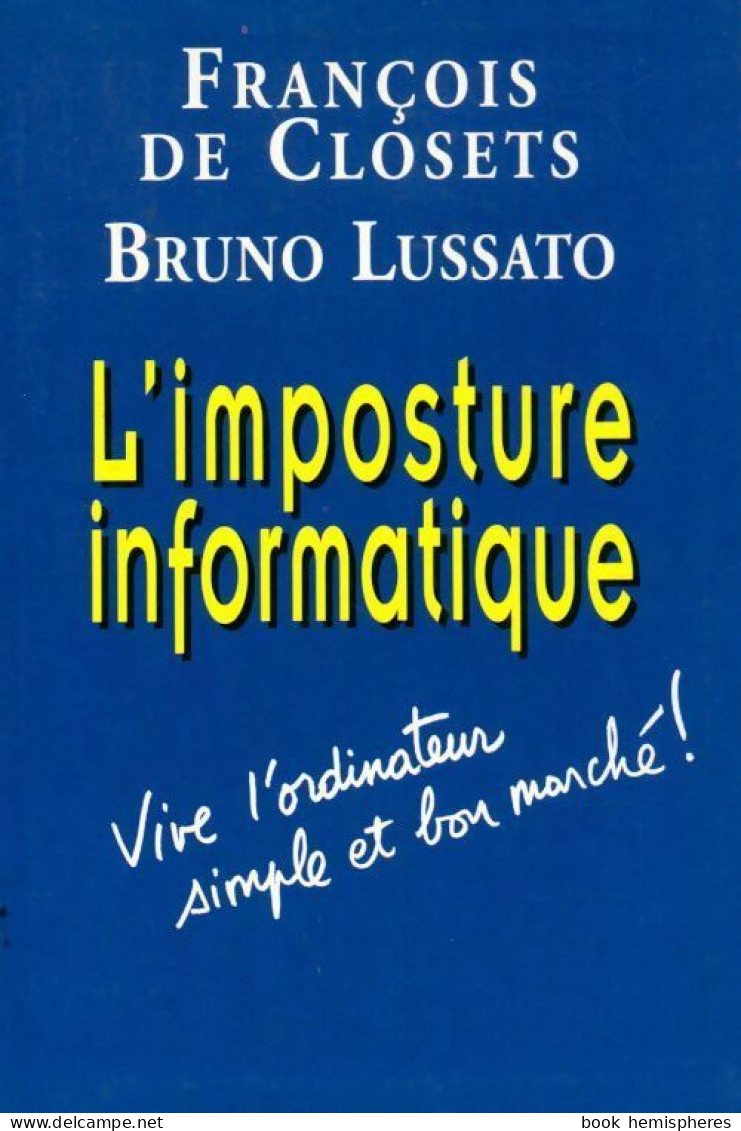 L'imposture Informatique (2000) De François De Closets - Informática