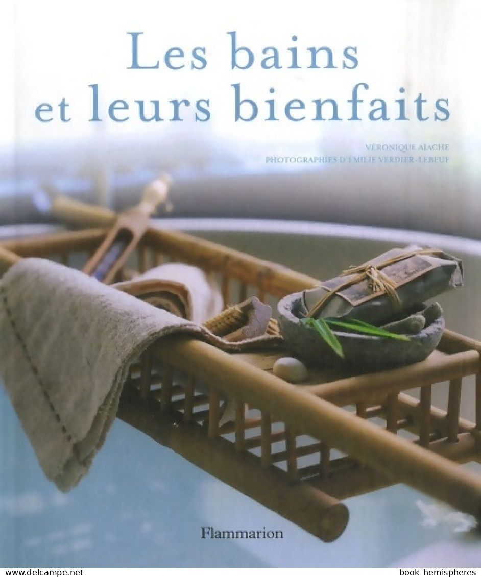 Les Bains Et Leurs Bienfaits (2007) De Véronique Aiache - Santé