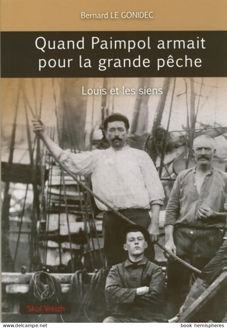 Quand Paimpol Armait Pour La Grande Pêche (2016) De Bernard Le Gonidec - Natur