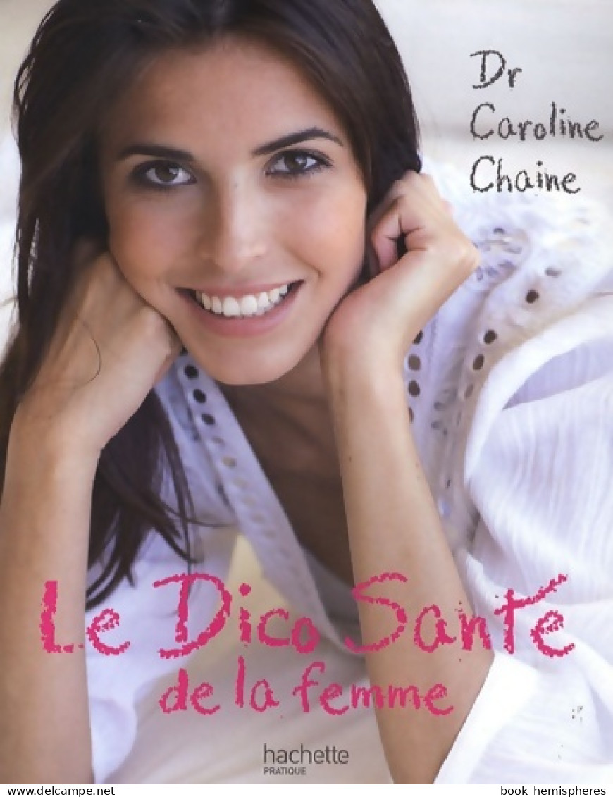 Le Dico Santé De La Femme (2009) De Caroline Chaine - Santé