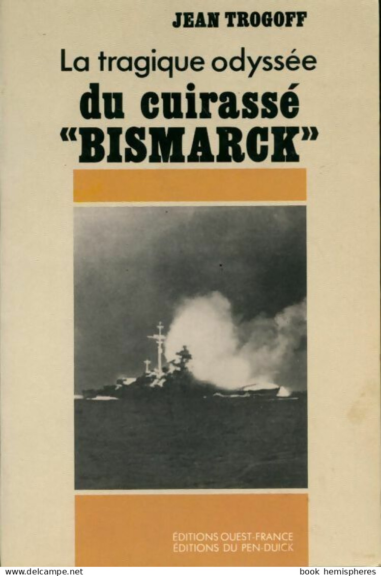 La Tragique Odyssée Du Cuirassé Bismarck (1989) De Jean Trogoff - Guerra 1939-45