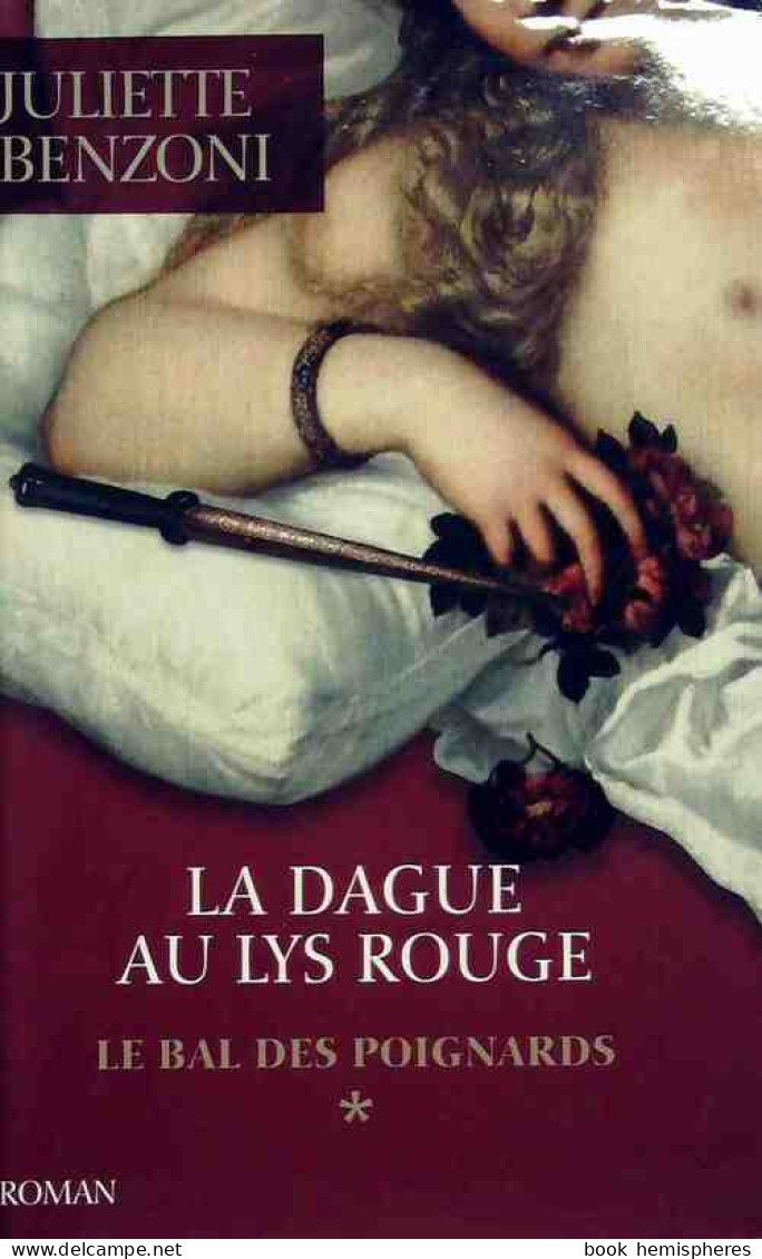 Le Bal Des Poignards Tome I : La Dague Au Lys Rouge (2011) De Juliette Benzoni - Historisch