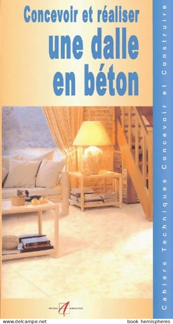 Concevoir Et Réaliser Une Dalle En Béton (2001) De Inconnu - Knutselen / Techniek