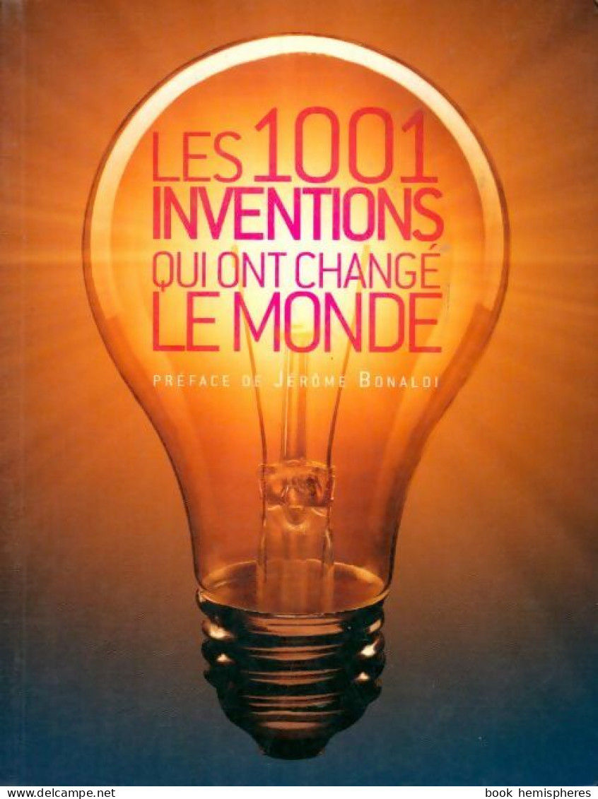 Les 1001 Inventions Qui Ont Changé Le Monde (2010) De Jérôme Bonaldi - Wissenschaft