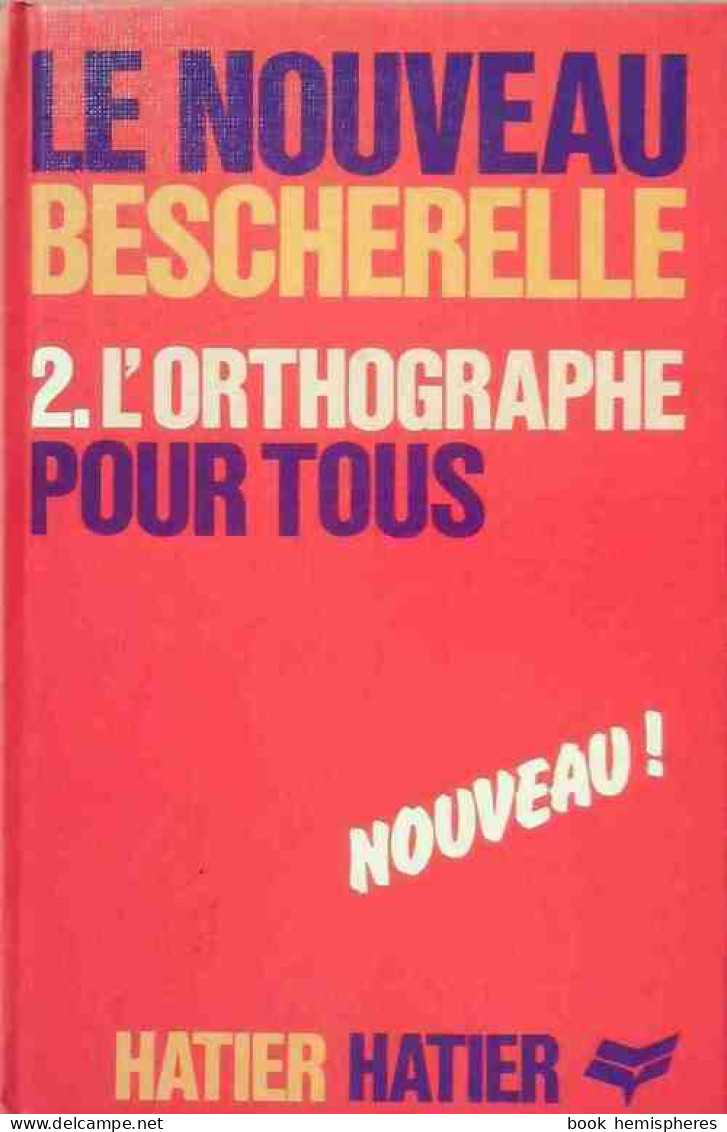 L'orthographe Pour Tous (1992) De Bescherelle - Non Classés