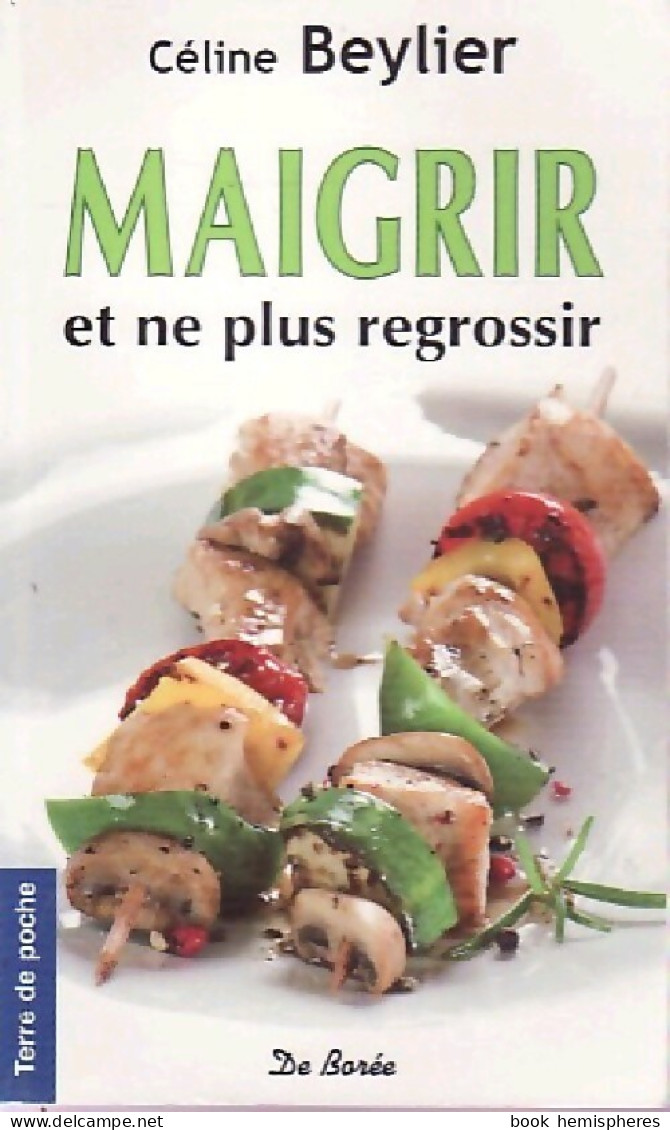 Maigrir Et Ne Plus Regrossir (2008) De Céline Beylier - Santé