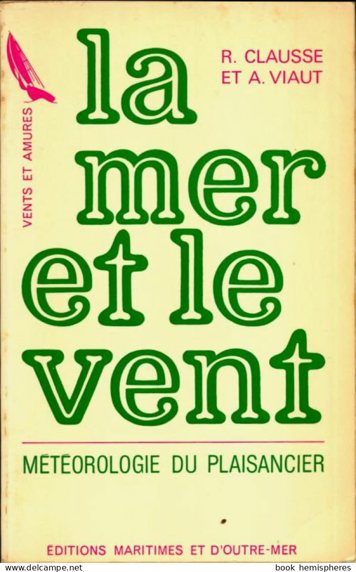 La Mer Et Le Vent. Météorologie Du Plaisancier (1975) De André Clausse - Schiffe