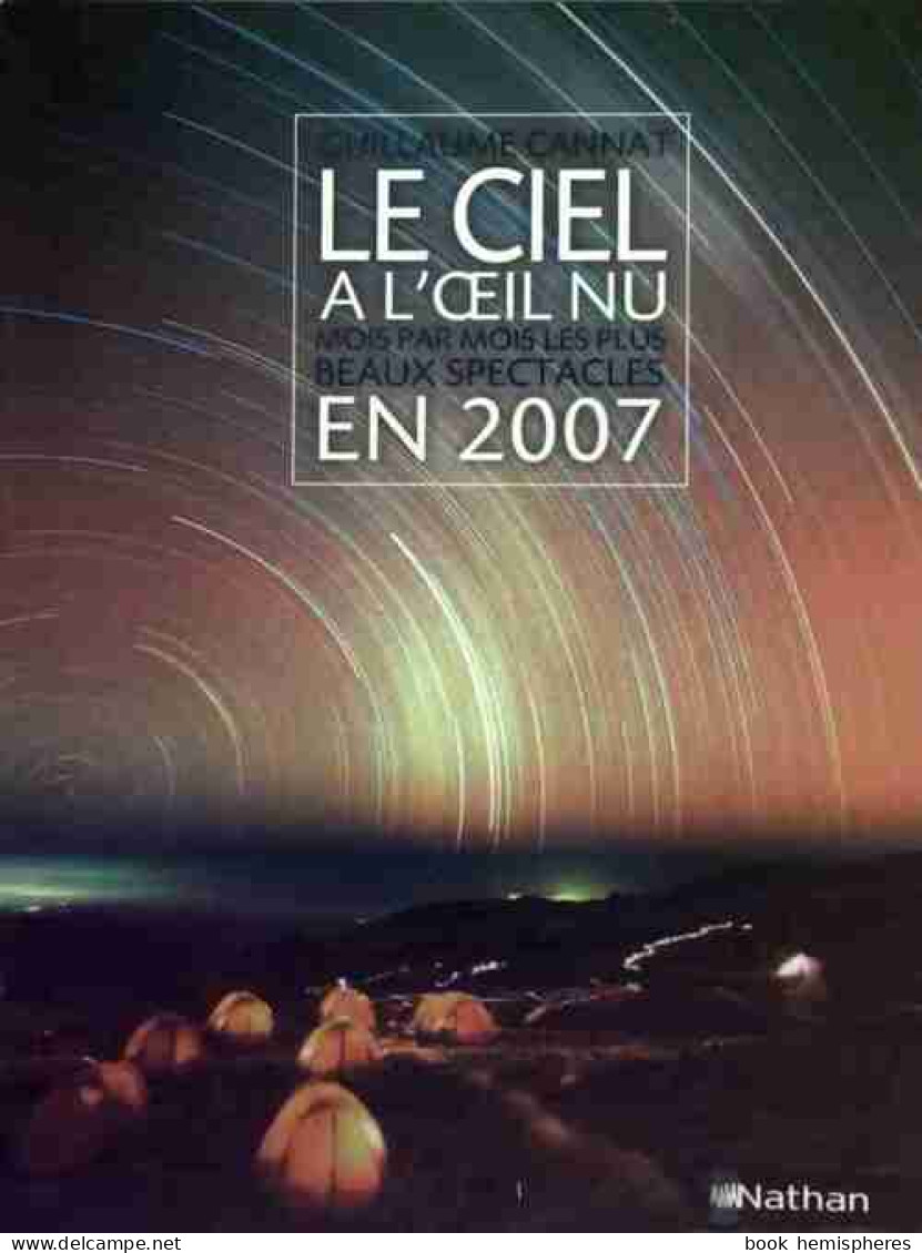 Le Ciel à L'oeil Nu En 2007 (2006) De Guillaume Cannat - Sciences