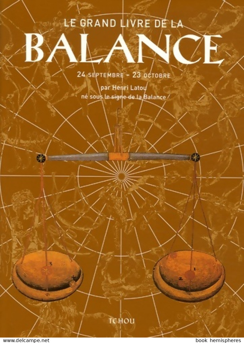 Le Grand Livre De La Balance (2006) De Henri Latou - Esoterismo