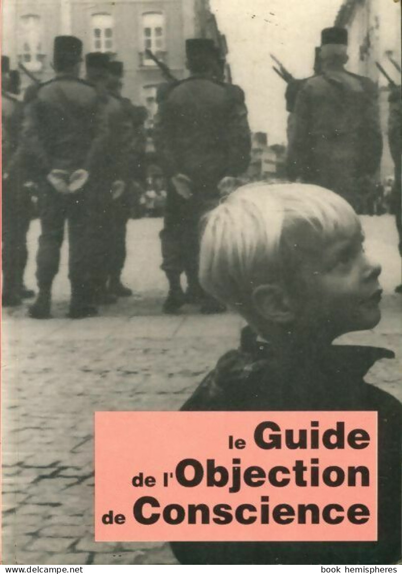 Le Guide De L'objection De Conscience (1993) De Collectif - Other & Unclassified