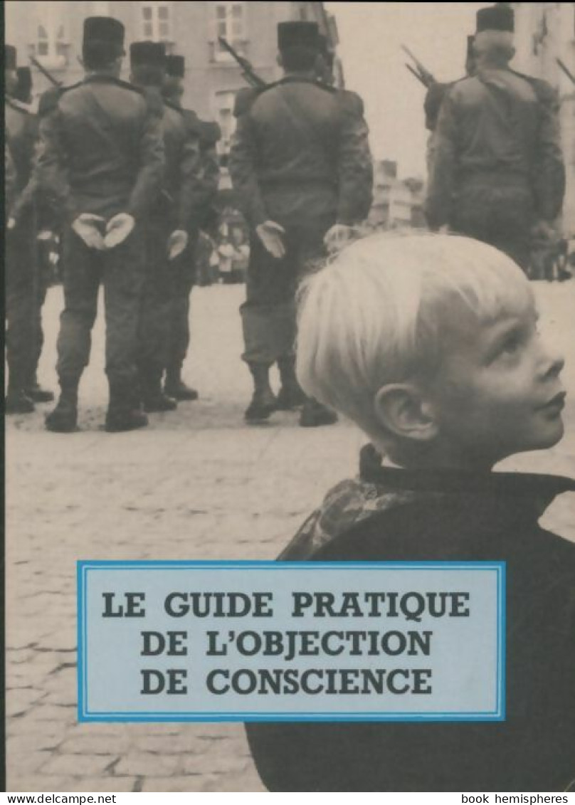 Le Guide Pratique De L'objection De Conscience (1988) De Collectif - Andere & Zonder Classificatie