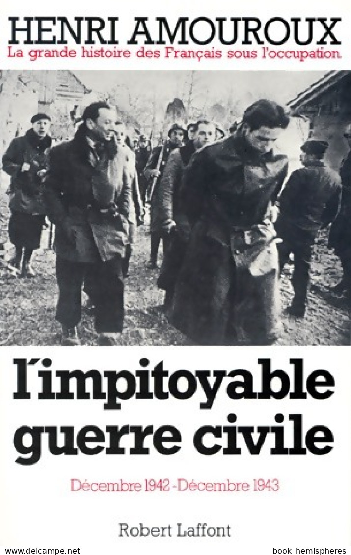 La Grande Histoire Des Français Sous L'occupation Tome VI : L'impitoyable Guerre Civile (1983) De H - Guerra 1939-45