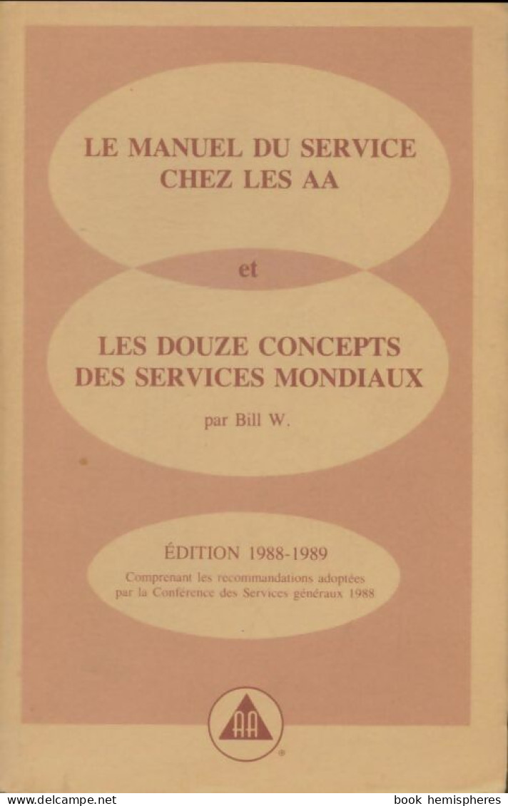 Le Manuel Du Service Chez Les AA Et Les Douze Concepts Des Services Mondiaux (1988) De Collectif - Salud