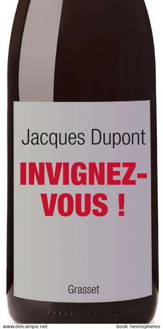 Invignez-vous ! (2013) De Jacques Dupont - Gastronomie