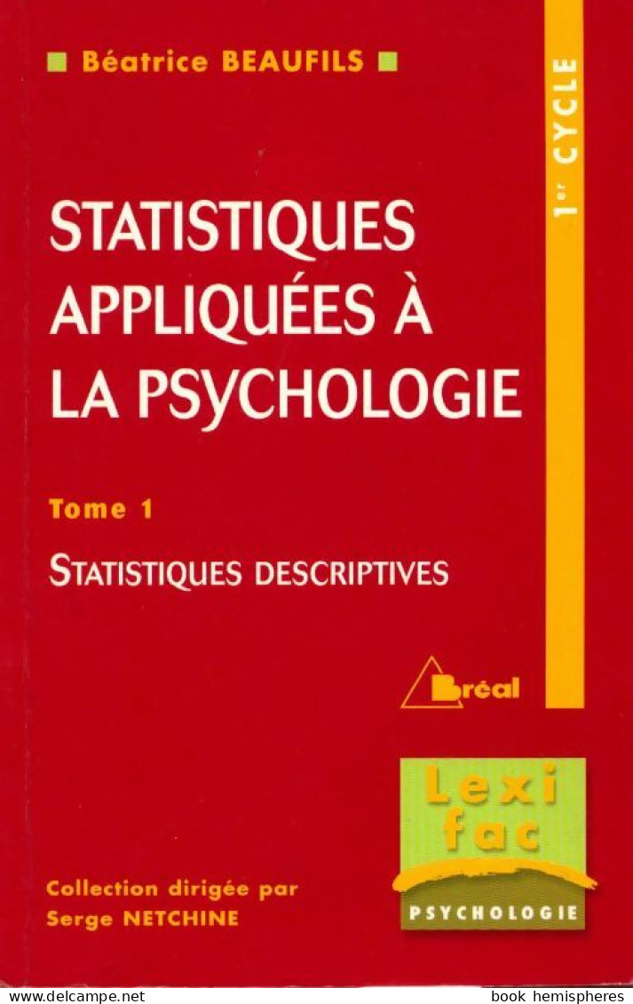 Statistiques Appliquées à La Psychologie Tome I : Statistiques Descriptives (2003) De Béatrice Beaufils - Wissenschaft