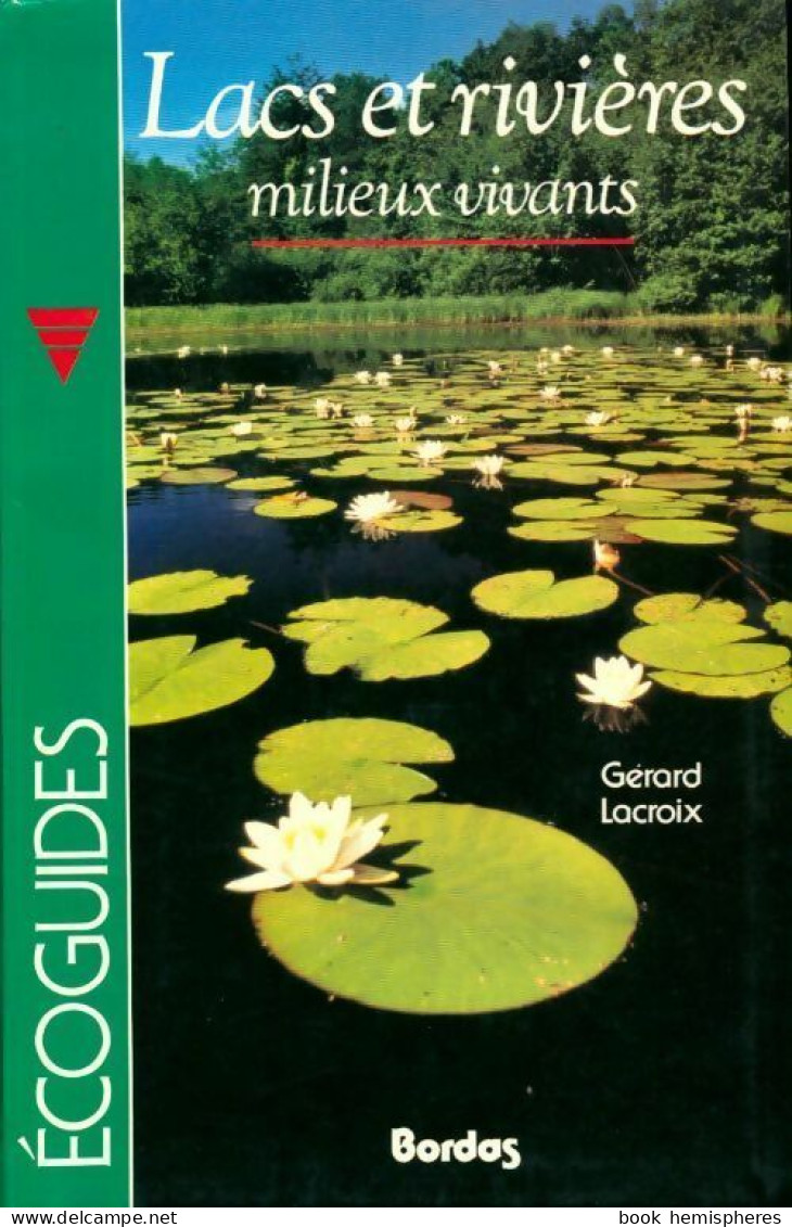 Lacs Et Rivières, Milieux Vivants (1991) De Gérard Lacroix - Natur