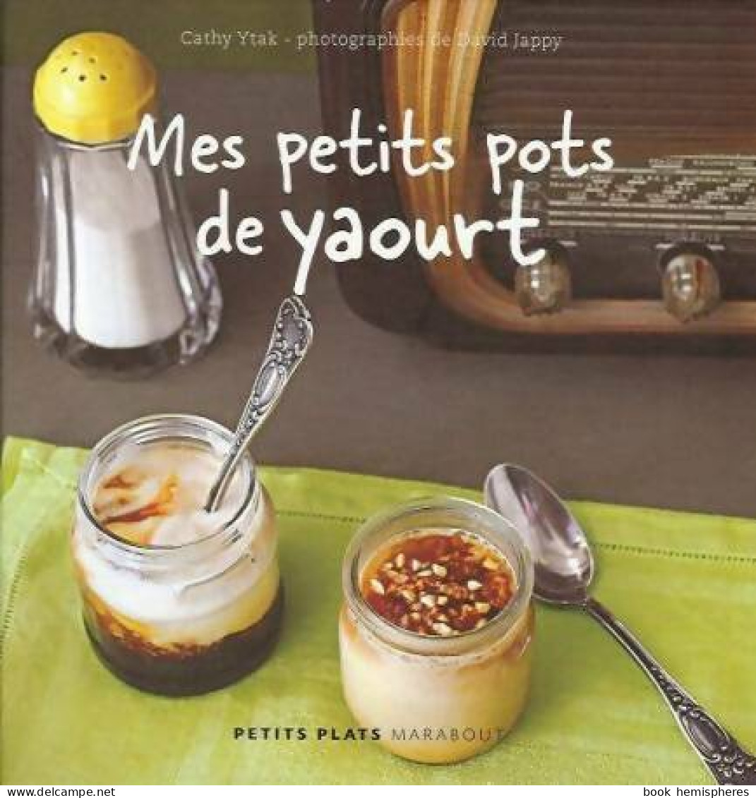 Mes Petits Pots De Yaourt (2008) De Cathy Ytak - Gastronomia