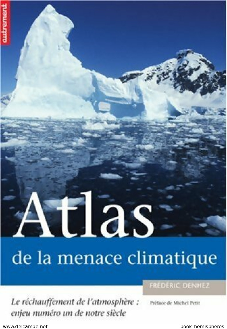 Atlas De La Menace Climatique (2005) De Frédéric Denhez - Nature