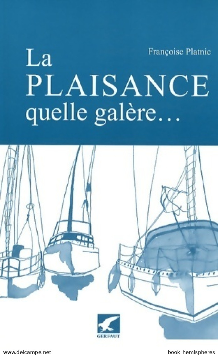 La Plaisance, Quelle Galère... (2009) De Françoise Platnic - Boten