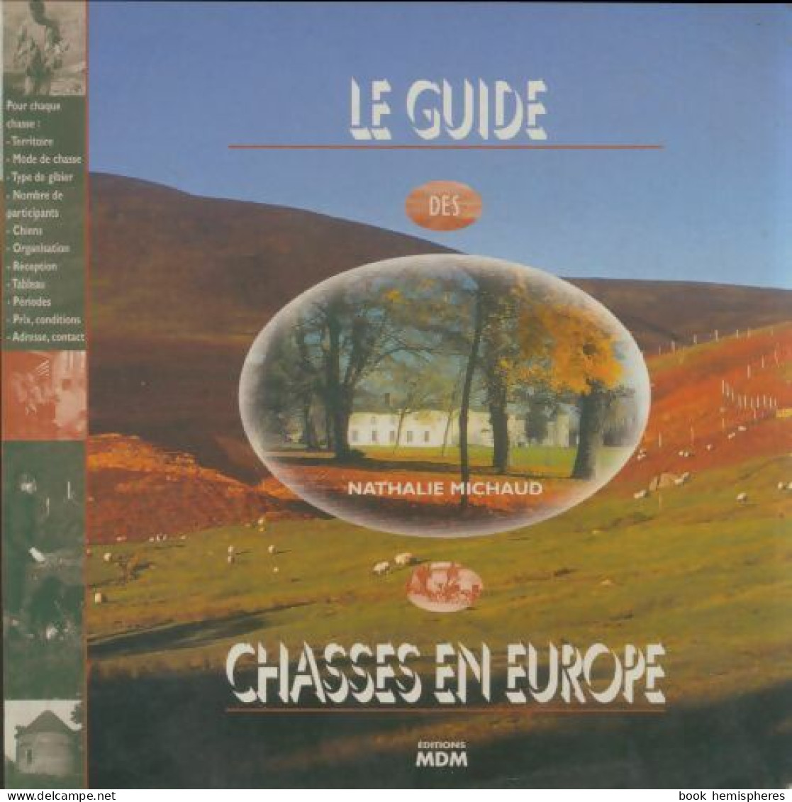 Le Guide Des Chasses En Europe (1998) De Nathalie Michaud - Caccia/Pesca