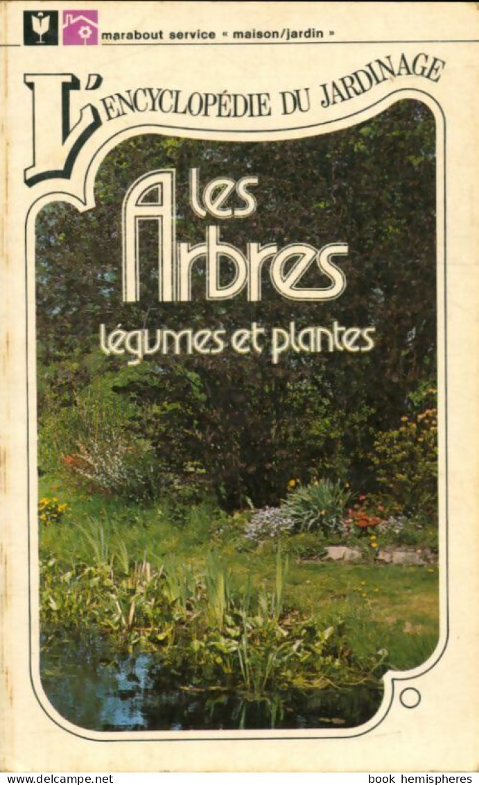 L'encyclopédie Du Jardinage : Les Arbres, Légumes Et Plantes. (1974) De Collectif - Giardinaggio