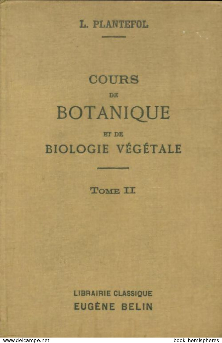Cours De Botanique Et De Biologie Végétale Tome II (1955) De L. Plantefol - Sciences