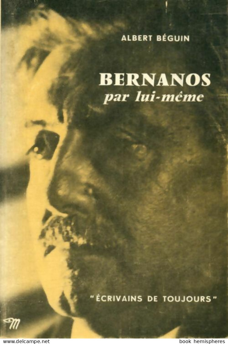 Bernanos Par Lui-même (1971) De Albert Béguin - Biographien