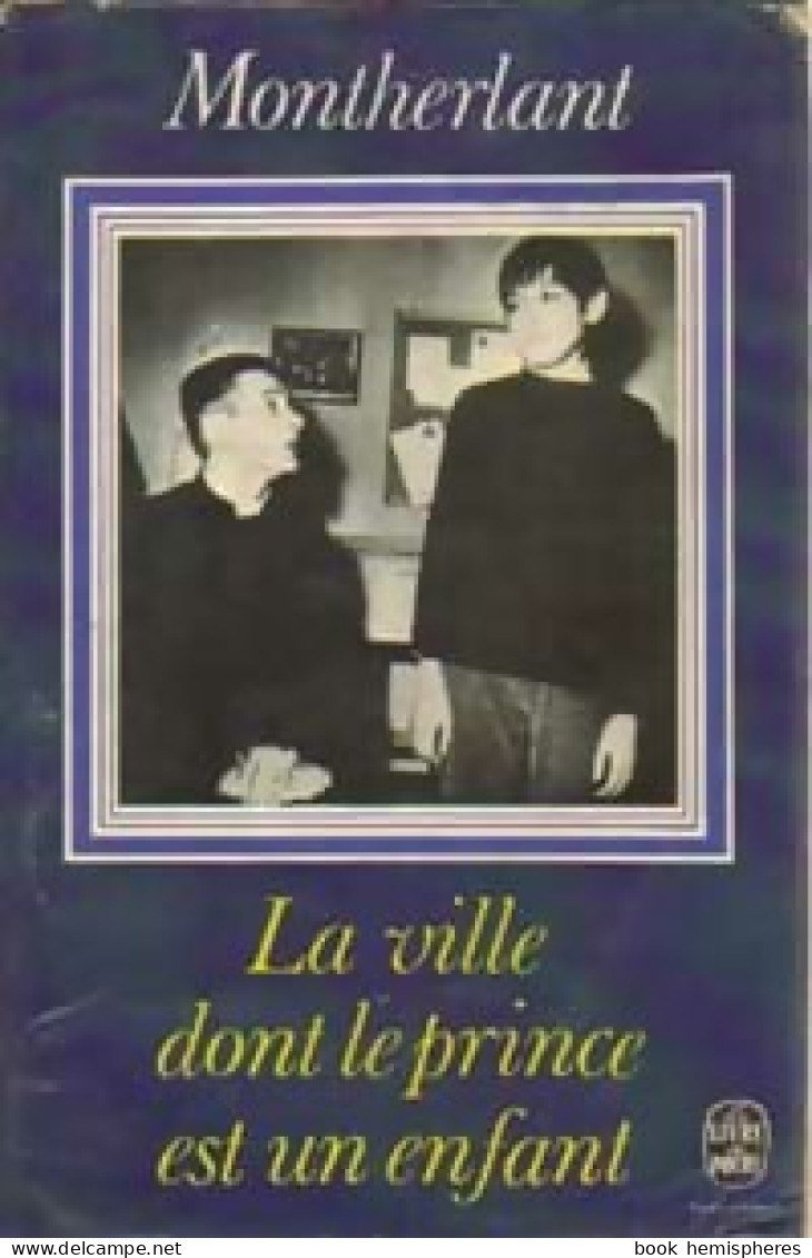 La Ville Dont Le Prince Est Un Enfant (1971) De Henry De Montherlant - Altri & Non Classificati