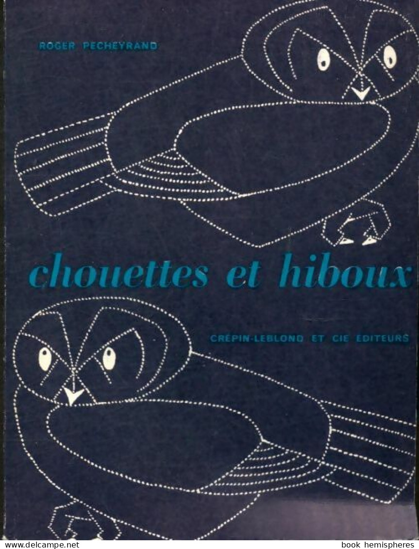 Chouettes Et Hiboux (1961) De Roger Pecheyrand - Animaux